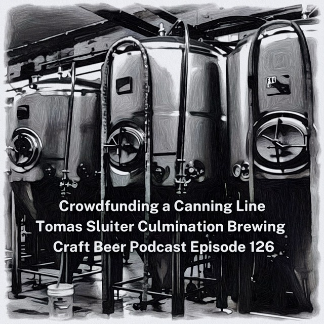 Tomas Sluiter Culmination Brewing - Craft Beer Podcast Episode 125 by Steven Shomler 