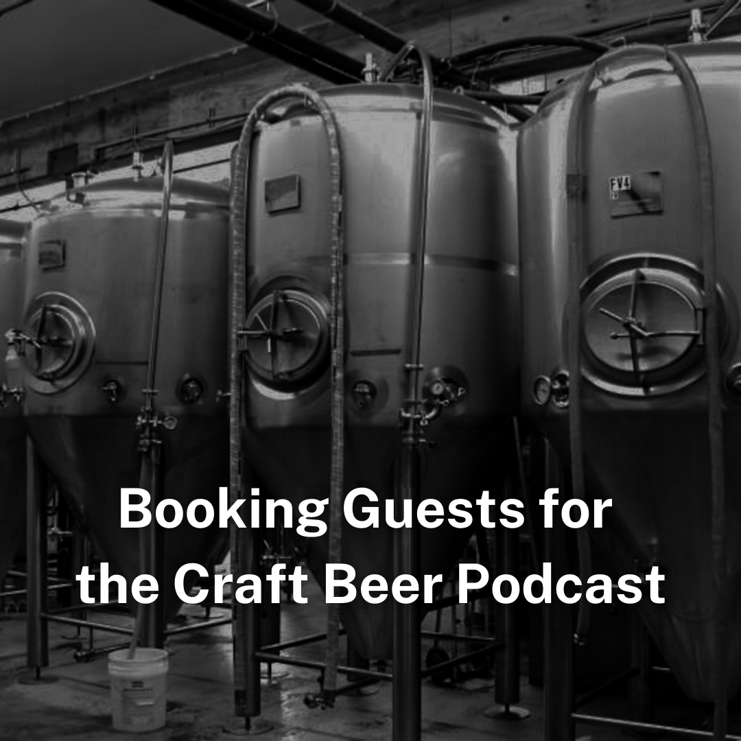 Booking Guests for the Craft Beer Podcast